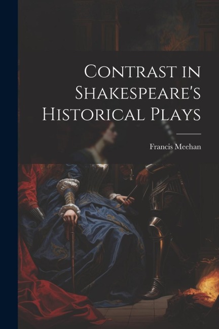 Contrast in Shakespeares Historical Plays