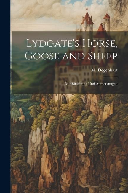 Lydgates Horse, Goose and Sheep: Mit Einleitung und Anmerkungen