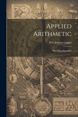 Applied Arithmetic: The Three Essentials