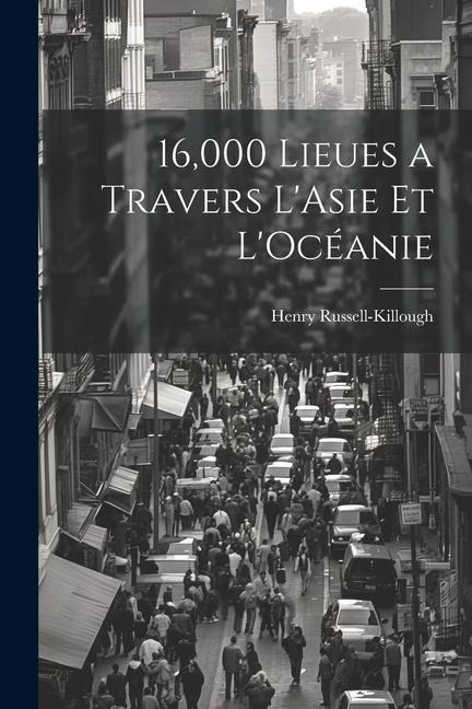 16,000 Lieues a Travers L'Asie et L'Océanie