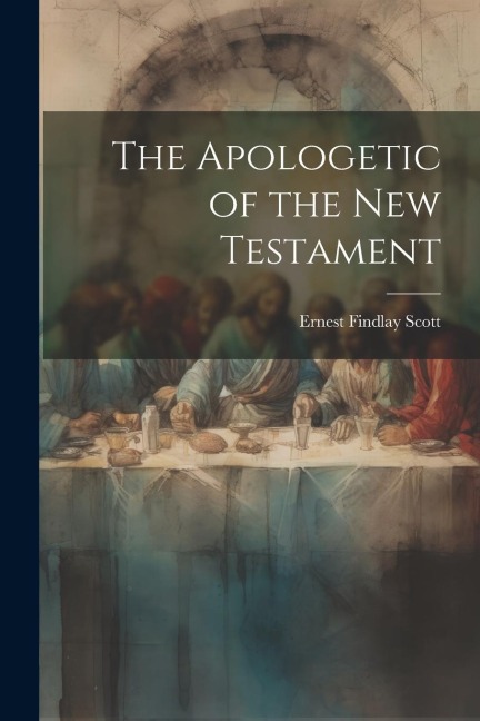 The Apologetic of the New Testament