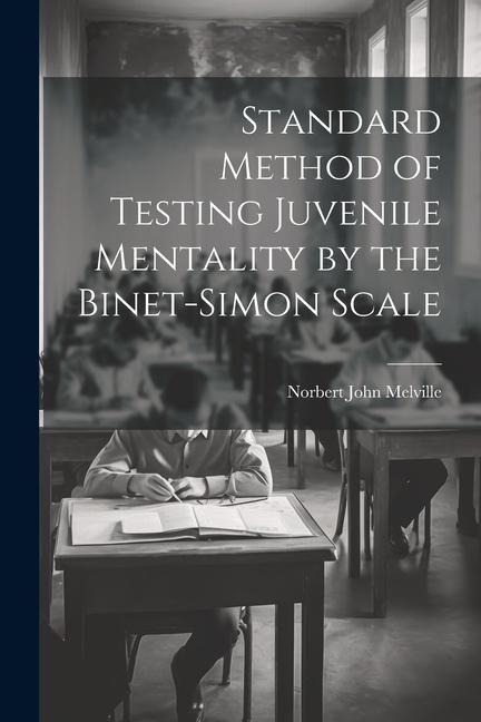 Standard Method of Testing Juvenile Mentality by the Binet-Simon Scale