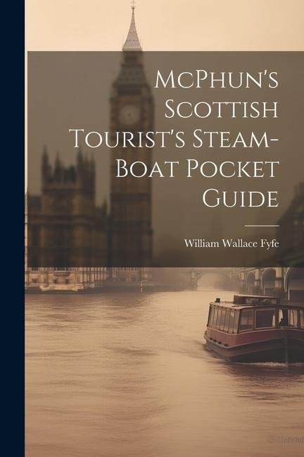 McPhuns Scottish Tourists Steam-Boat Pocket Guide