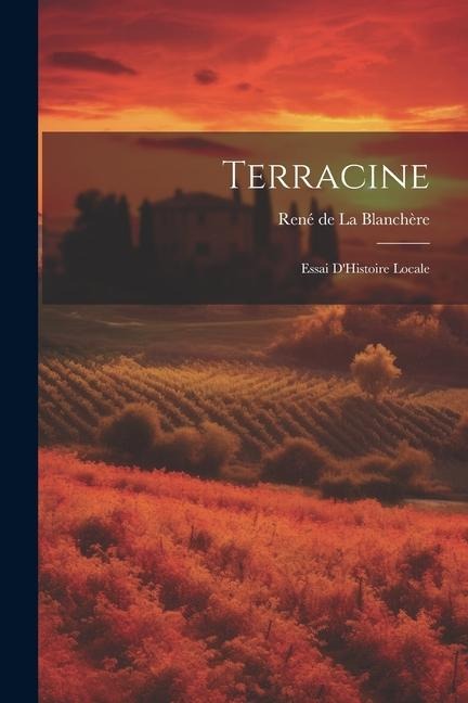 Terracine: Essai DHistoire Locale