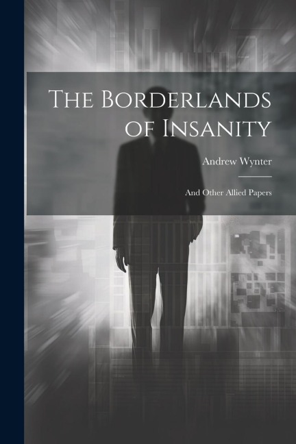 The Borderlands of Insanity: And Other Allied Papers