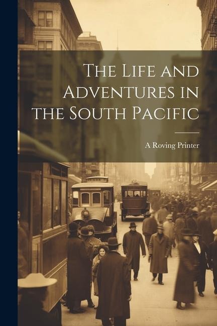 The Life and Adventures in the South Pacific