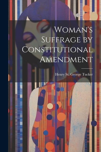 Womans Suffrage by Constitutional Amendment