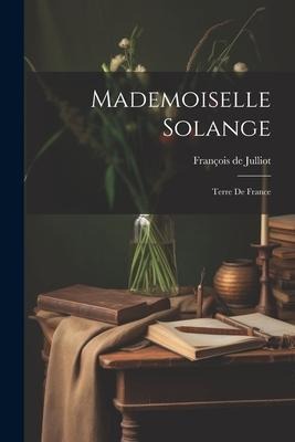 Mademoiselle Solange: Terre de France