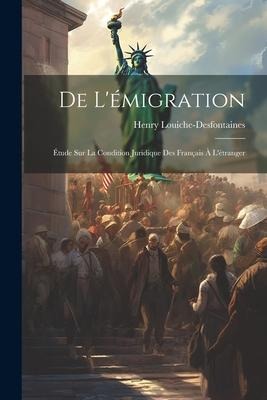 De Lémigration: Étude sur la Condition Juridique des Français à Létranger