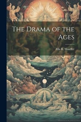 The Drama of the Ages