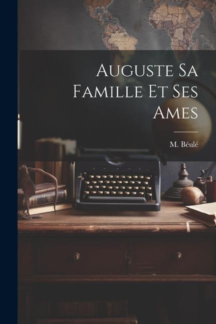 Auguste sa Famille et ses Ames