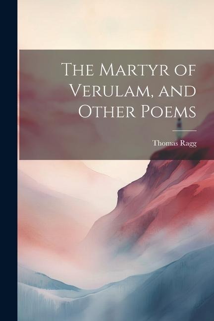 The Martyr of Verulam, and Other Poems
