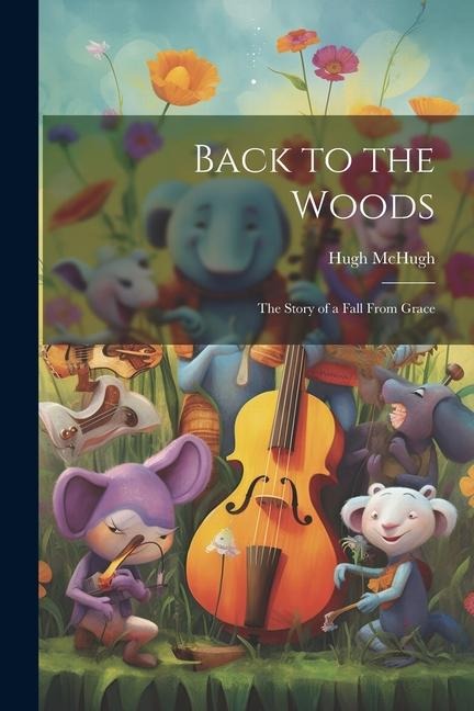 Back to the Woods: The Story of a Fall From Grace