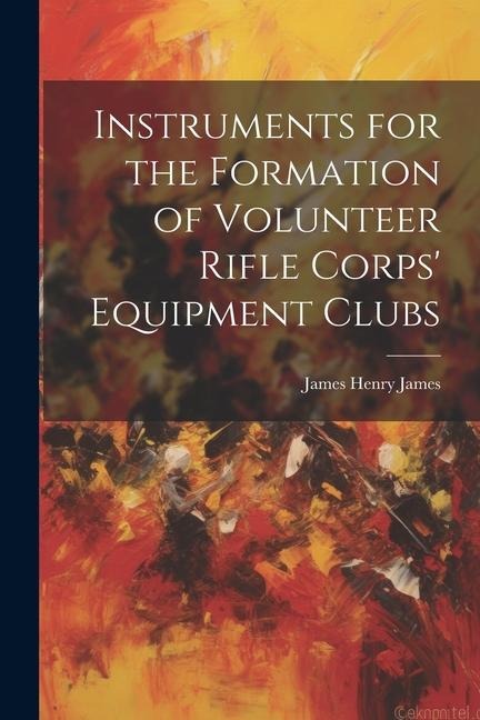 Instruments for the Formation of Volunteer Rifle Corps Equipment Clubs