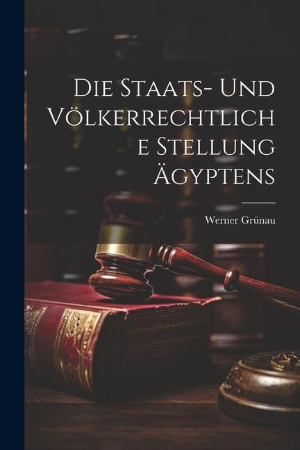 Die Staats- und Völkerrechtliche Stellung Ägyptens