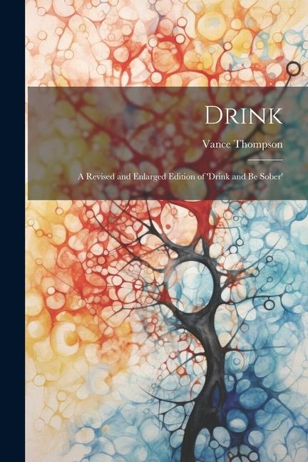 Drink: A Revised and Enlarged Edition of Drink and Be Sober
