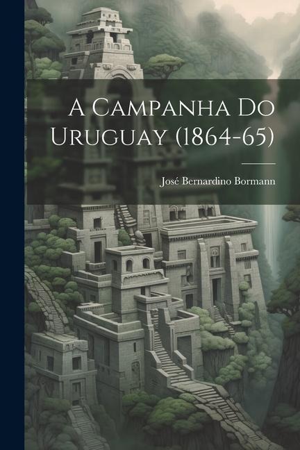 A Campanha do Uruguay (1864-65)