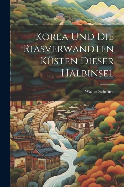 Korea und die Riasverwandten Küsten Dieser Halbinsel