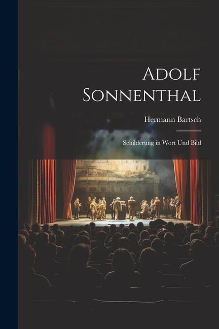 Adolf Sonnenthal: Schilderung in Wort und Bild