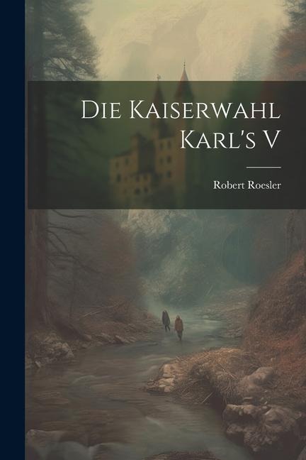 Die Kaiserwahl Karls V