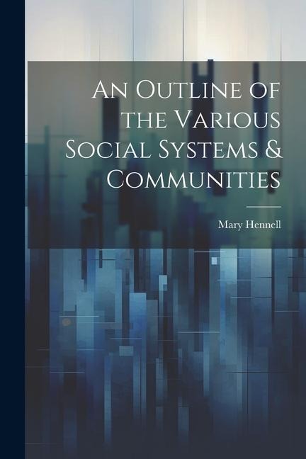 An Outline of the Various Social Systems & Communities