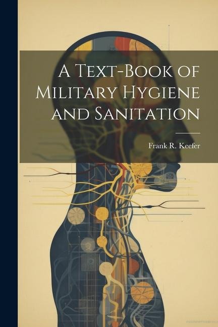 A Text-Book of Military Hygiene and Sanitation
