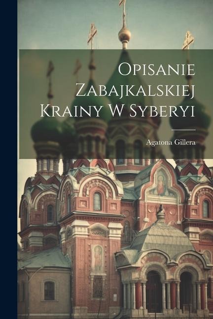 Opisanie Zabajkalskiej Krainy w Syberyi