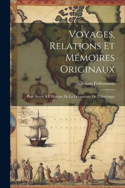 Voyages, Relations et Mémoires Originaux: Pour Servir A LHistoire de la Découverte de LAmérique