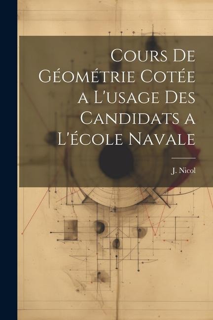 Cours de Géométrie Cotée a Lusage des Candidats a Lécole Navale