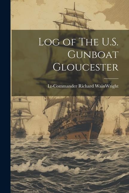 Log of The U.S. Gunboat Gloucester