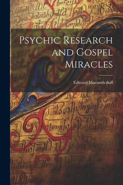 Psychic Research and Gospel Miracles