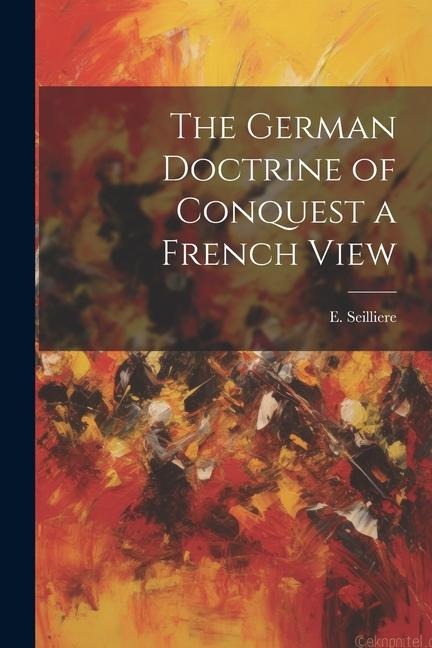 The German Doctrine of Conquest a French View
