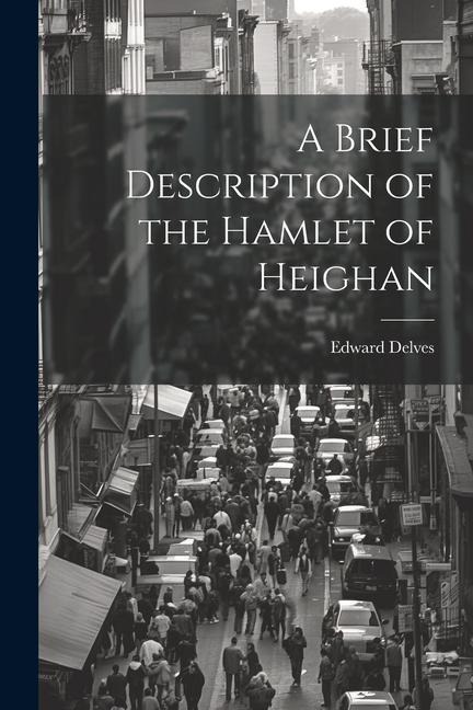 A Brief Description of the Hamlet of Heighan