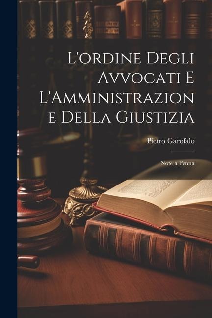 Lordine Degli Avvocati e LAmministrazione Della Giustizia: Note a Penna