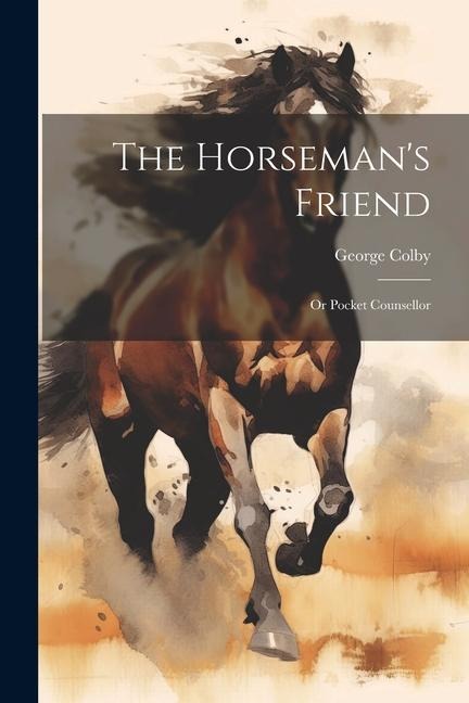 The Horsemans Friend: Or Pocket Counsellor
