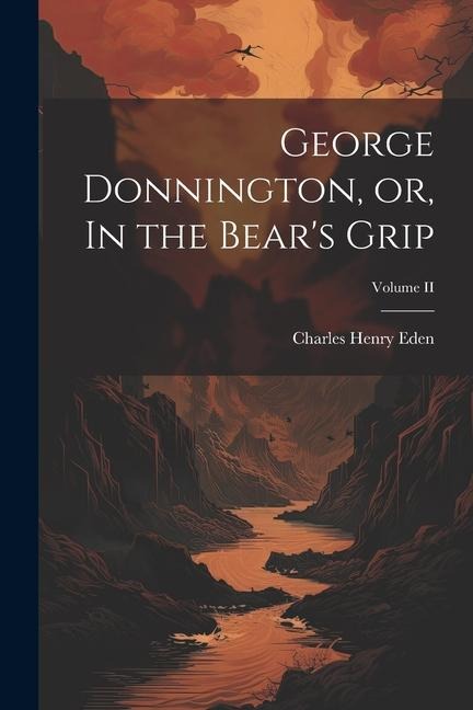 George Donnington, or, In the Bears Grip; Volume II