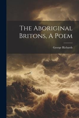 The Aboriginal Britons, A Poem