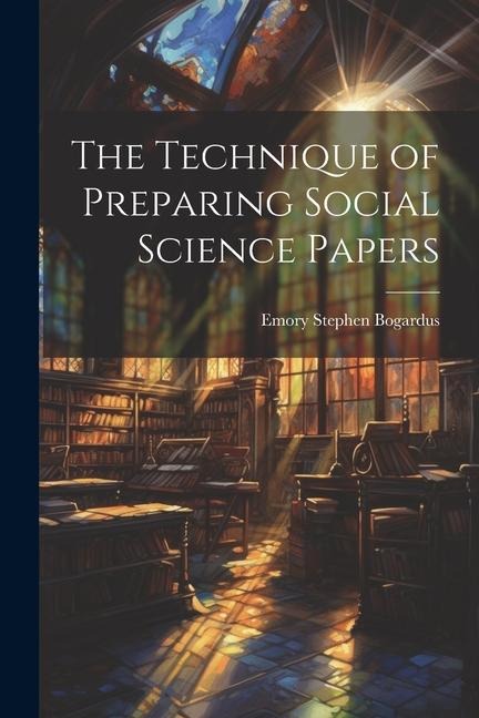 The Technique of Preparing Social Science Papers