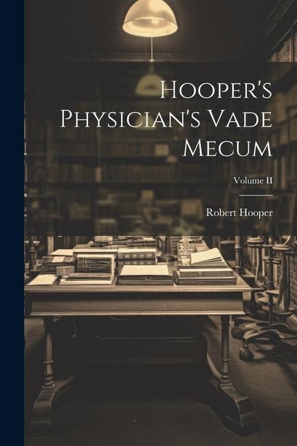 Hoopers Physicians Vade Mecum; Volume II