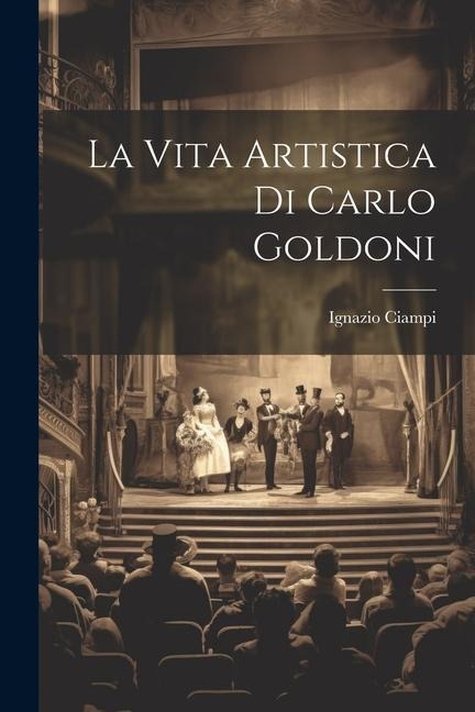 La Vita Artistica di Carlo Goldoni