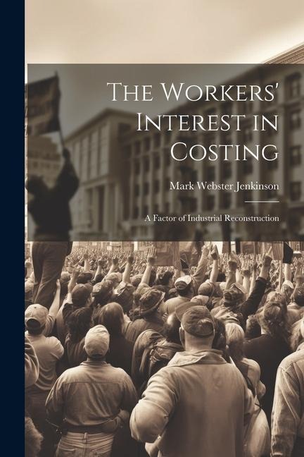 The Workers Interest in Costing: A Factor of Industrial Reconstruction