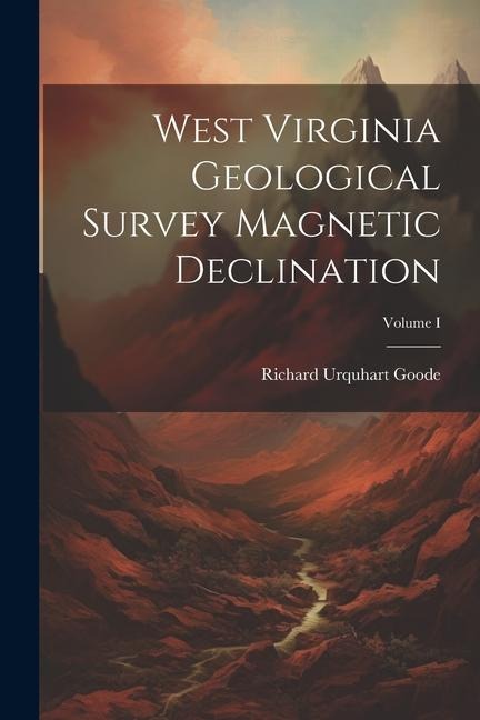 West Virginia Geological Survey Magnetic Declination; Volume I