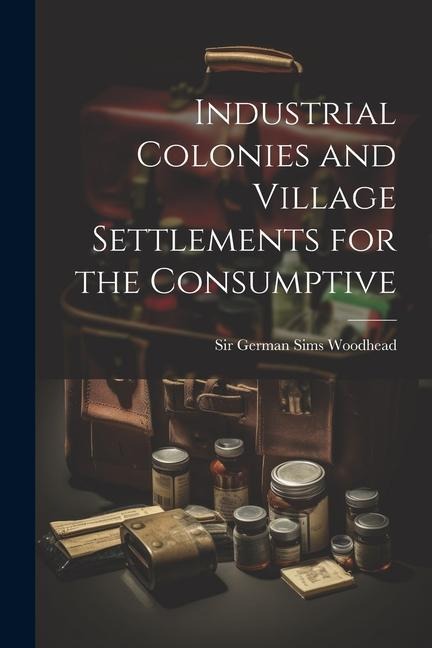 Industrial Colonies and Village Settlements for the Consumptive
