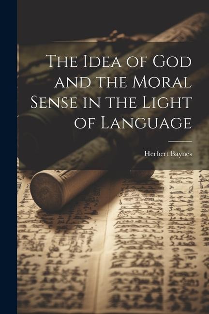 The Idea of God and the Moral Sense in the Light of Language