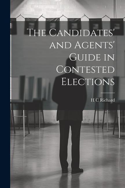 The Candidates and Agents Guide in Contested Elections