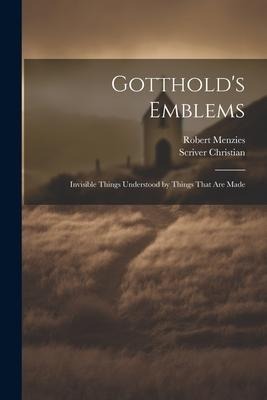 Gottholds Emblems: Invisible Things Understood by Things That are Made