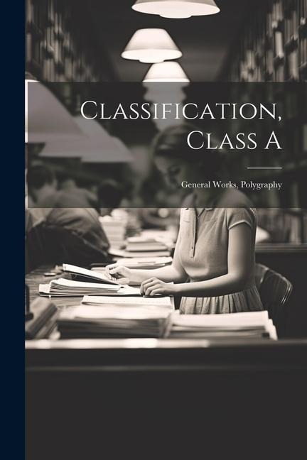 Classification, Class A: General Works, Polygraphy
