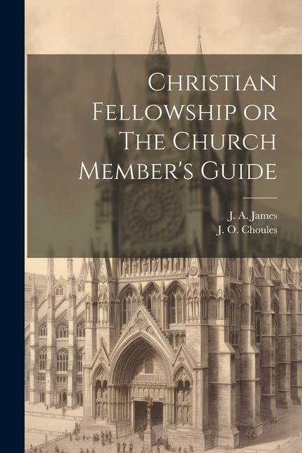 Christian Fellowship or The Church Members Guide