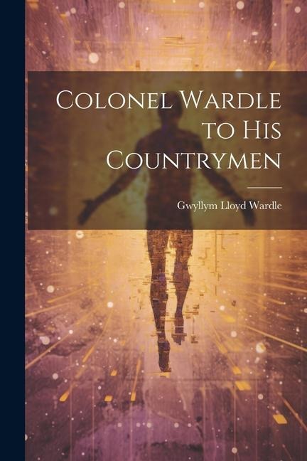 Colonel Wardle to His Countrymen