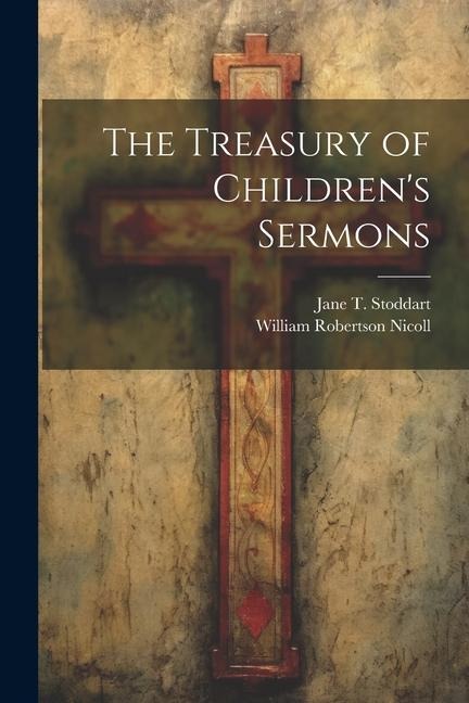 The Treasury of Childrens Sermons